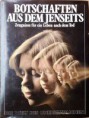 Botschaften aus dem Jenseits. Zeugnisse für ein Leben nach dem Tod. Von Peter Brookesmith (1986).